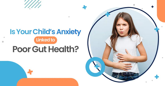  Gut Health & Kids’ Anxiety Link